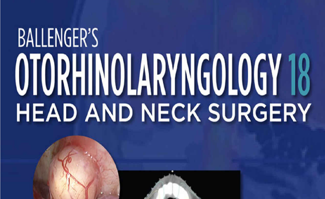 Ballenger’s Otorhinolaryngology: Head and Neck (18th Edition)