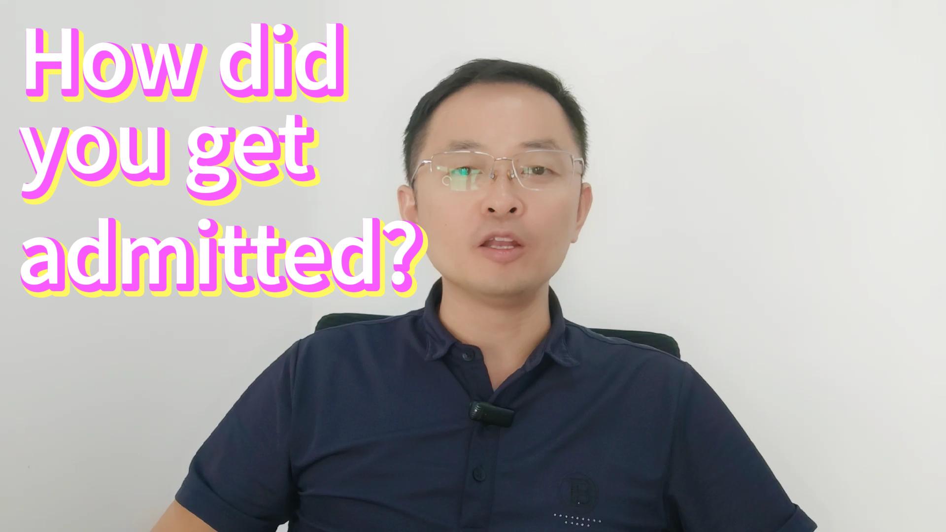 How did you get admitted by China university?